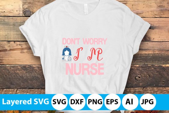 Don't Worry I'm Nurse SVG Design