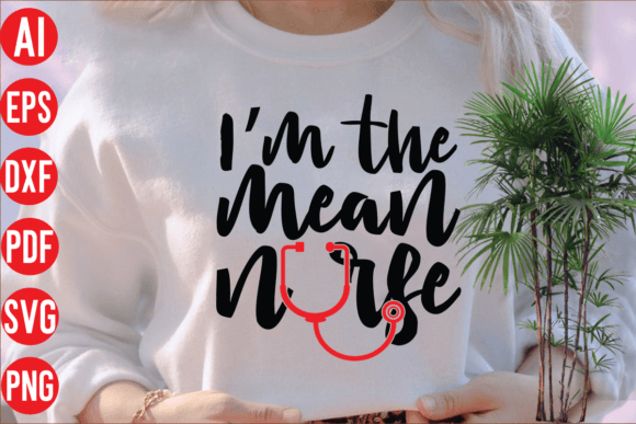 I'm the Mean Nurse SVG Graphics