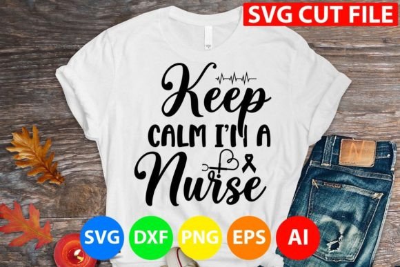 Keep Calm I’m a Nurse Svg Graphics