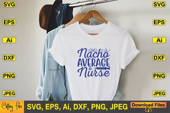 Nacho Average Nurse SVG T-Shirt Design Graphics
