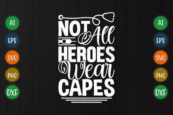 Not All Heroes Wear Capes, Nurse Svg Graphics