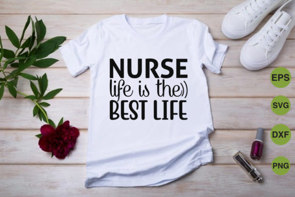 Nurse Svg Design, Nurse Life is the Best