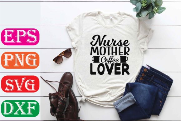 Nurse SVG Design. Nurse Mother Coffee Lo Graphics