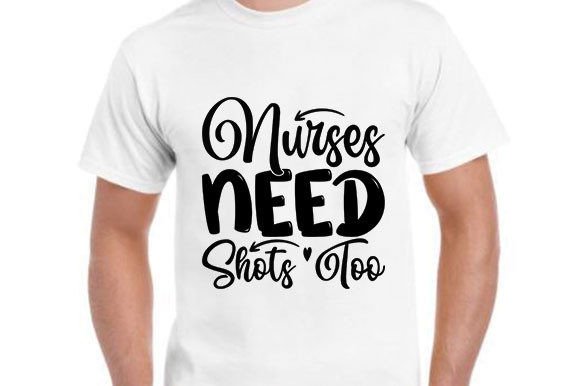 Nurse SVG Design, Nurses Need Shots to