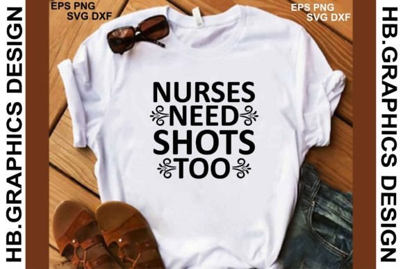 Nurse Svg Design. Nurses Need Shots Too