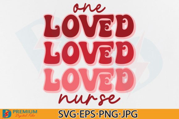 One Loved Nurse SVG, Retro Valentine Graphics