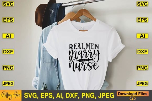 Real Men Marry a Nurse SVG T-shirt Files