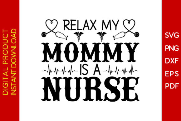 Relax My Mommy is a Nurse SVG T-Shirt