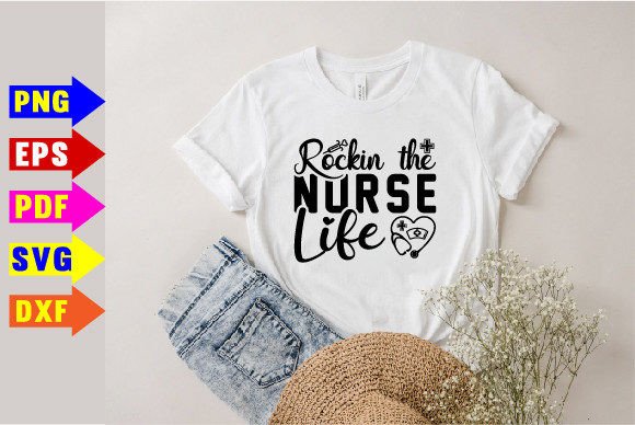 Rockin the Nurse Life Svg: Graphics & T-Shirt Designs