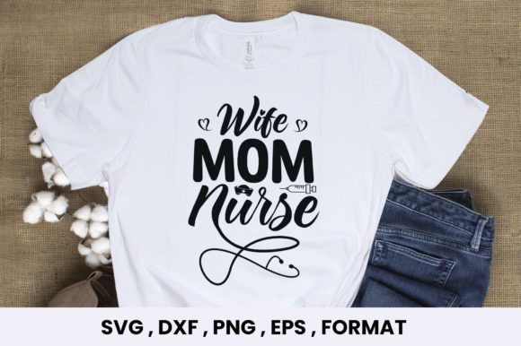 Wife Mom Nurse, Svg Design Graphics